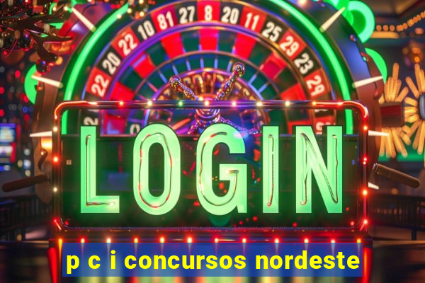 p c i concursos nordeste