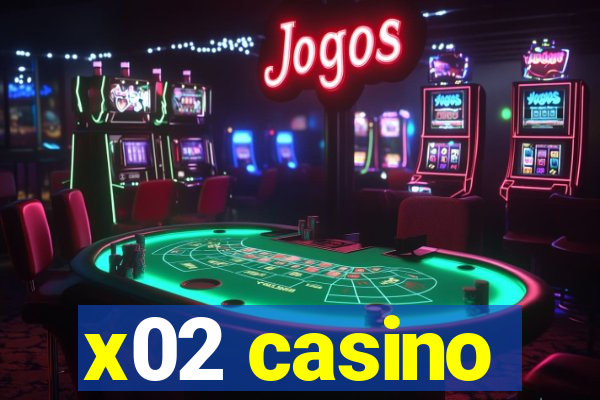 x02 casino