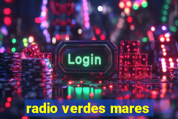 radio verdes mares