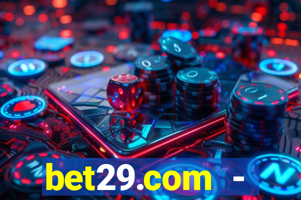 bet29.com - caça-níqueis online cassino