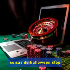 coisas de halloween stop