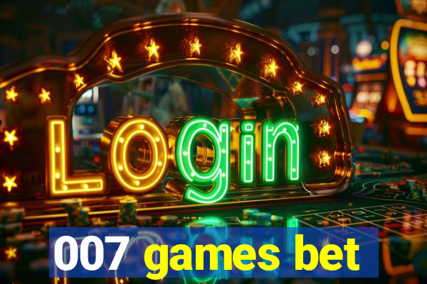 007 games bet