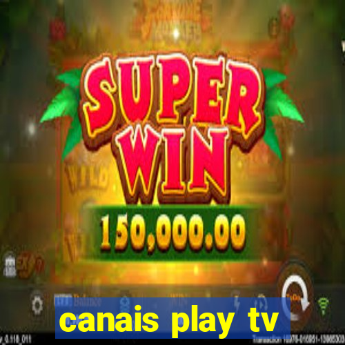 canais play tv