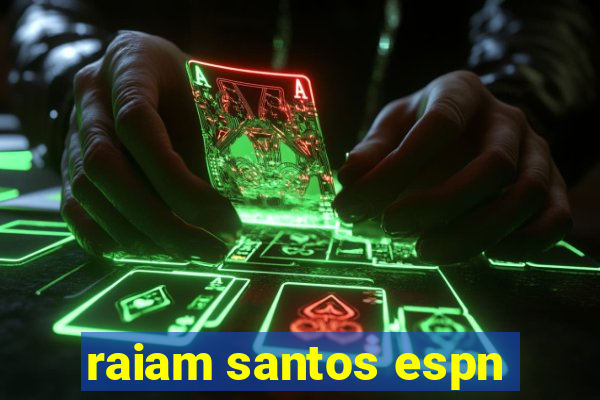 raiam santos espn