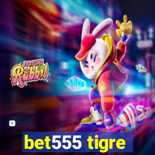 bet555 tigre