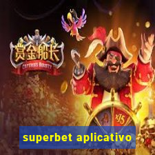 superbet aplicativo