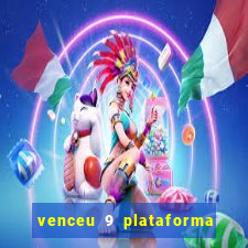 venceu 9 plataforma de jogos