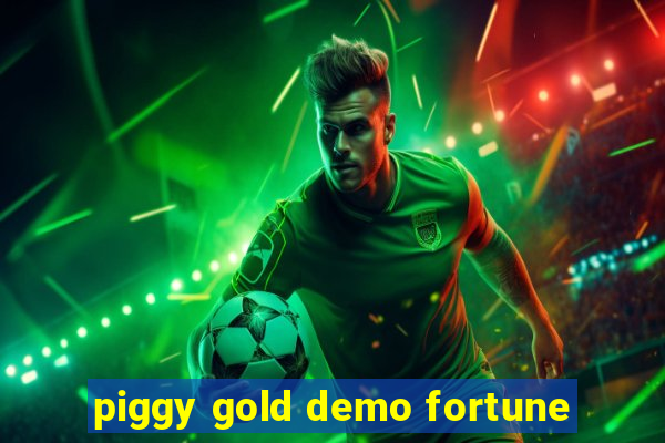 piggy gold demo fortune