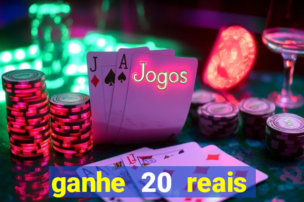 ganhe 20 reais para apostar cassino