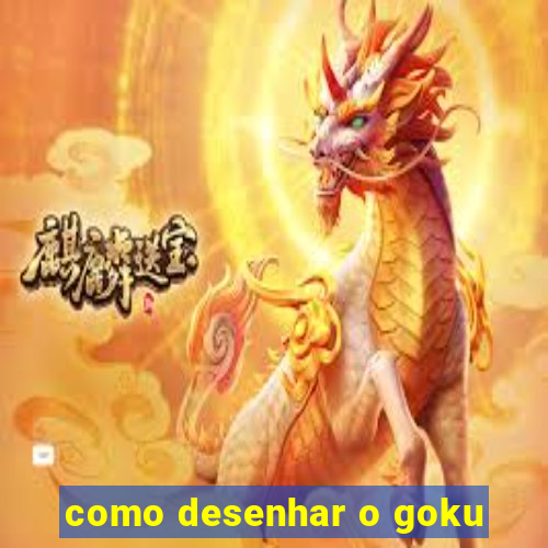 como desenhar o goku