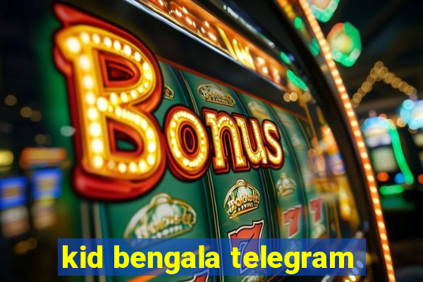 kid bengala telegram