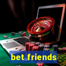 bet friends