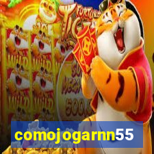 comojogarnn55