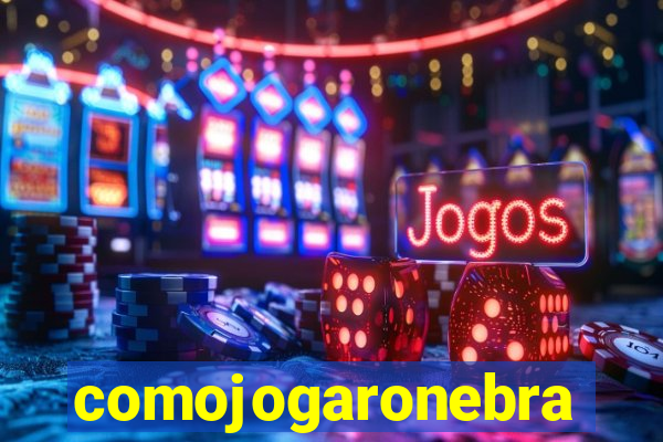 comojogaronebra