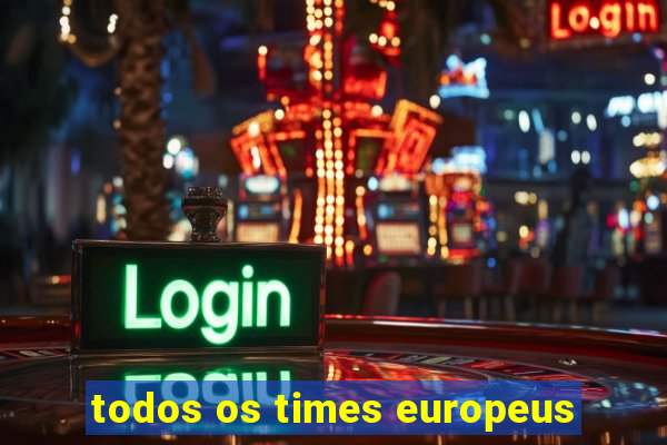 todos os times europeus