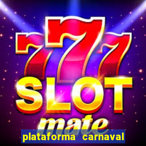 plataforma carnaval 777 bet