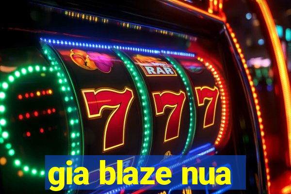 gia blaze nua