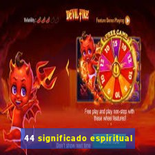 44 significado espiritual