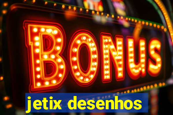 jetix desenhos