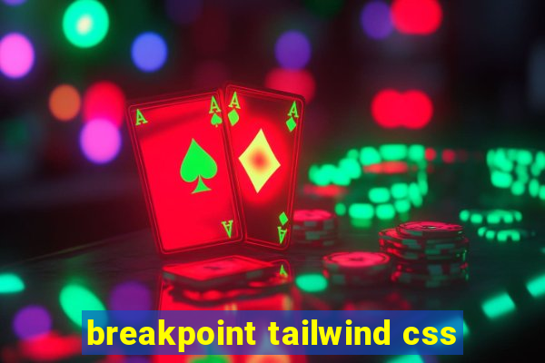 breakpoint tailwind css