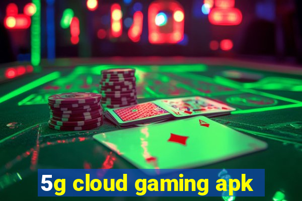 5g cloud gaming apk