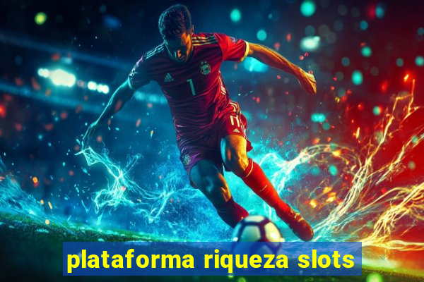 plataforma riqueza slots