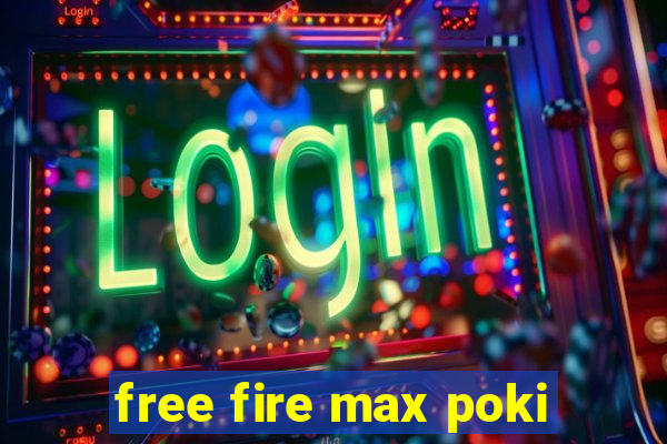 free fire max poki