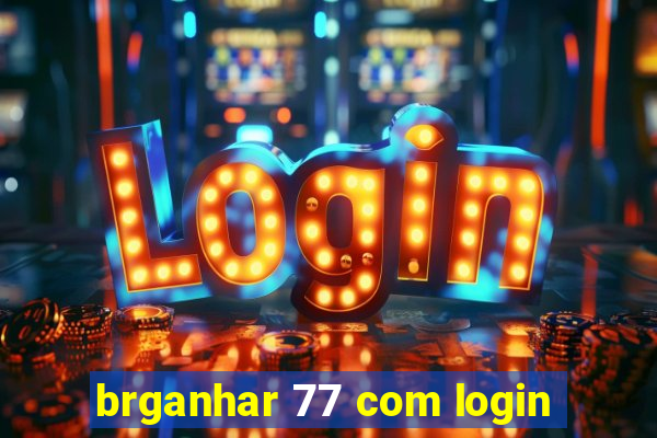 brganhar 77 com login