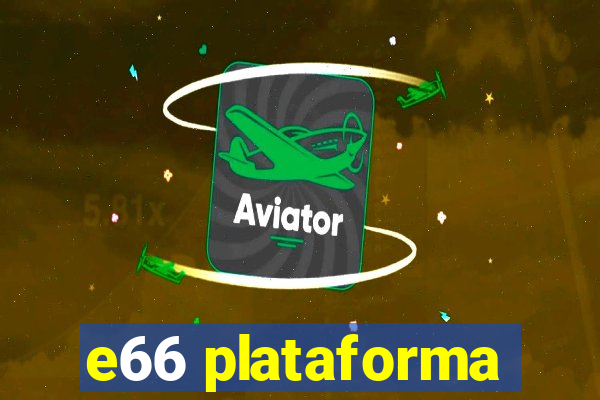 e66 plataforma