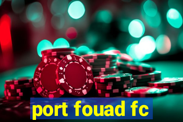 port fouad fc