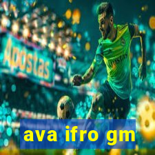 ava ifro gm