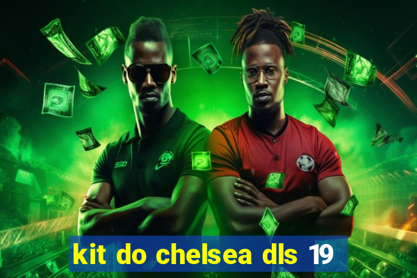 kit do chelsea dls 19