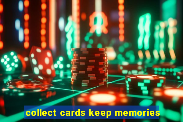 collect cards keep memories