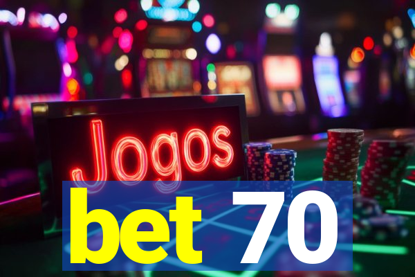 bet 70