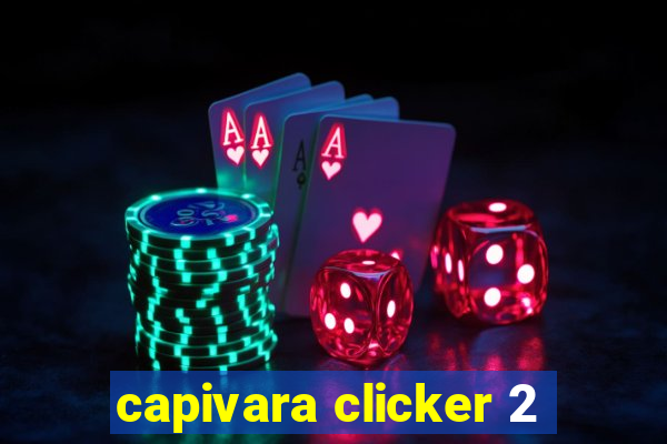 capivara clicker 2