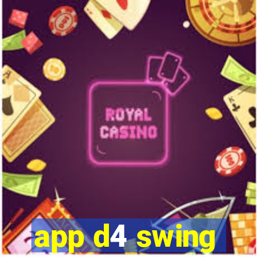 app d4 swing