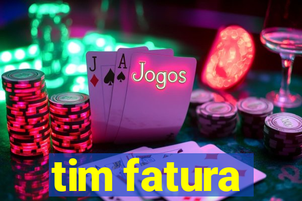 tim fatura