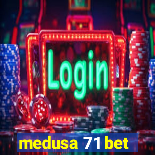 medusa 71 bet