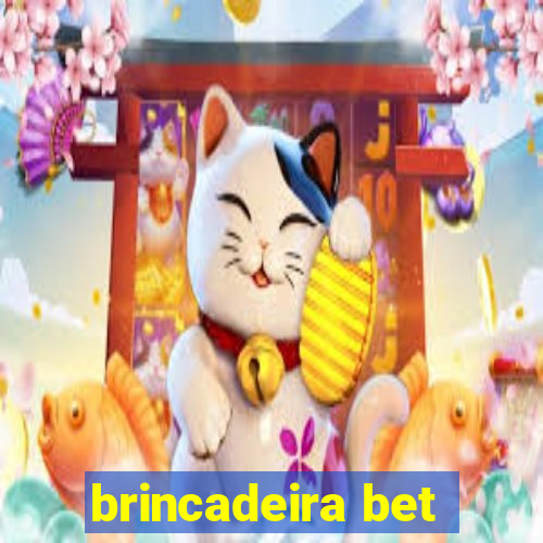 brincadeira bet