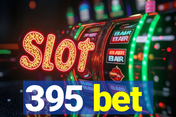 395 bet