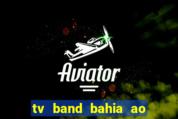 tv band bahia ao vivo online