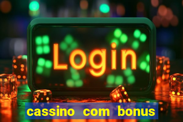 cassino com bonus no cadastro sem depósito