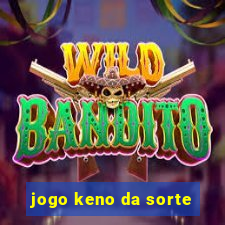 jogo keno da sorte