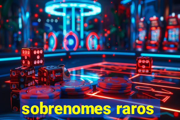 sobrenomes raros