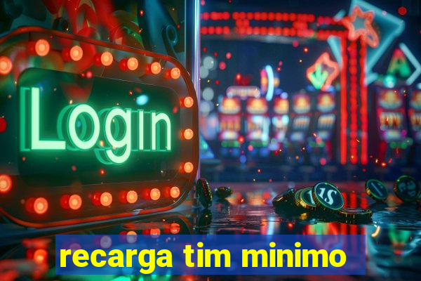 recarga tim minimo