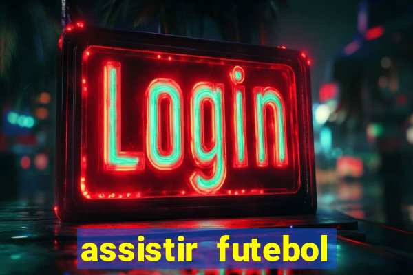 assistir futebol sem travar