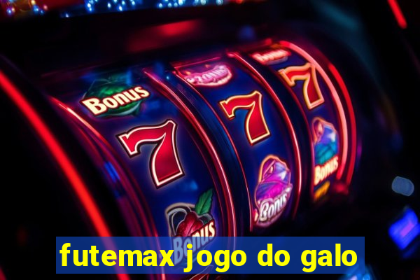 futemax jogo do galo