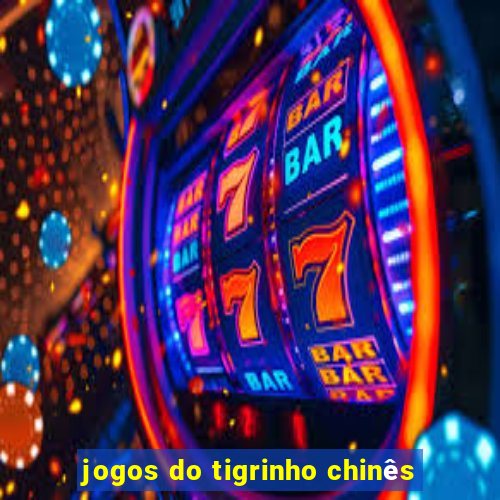 jogos do tigrinho chinês