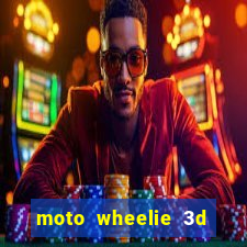 moto wheelie 3d dinheiro infinito