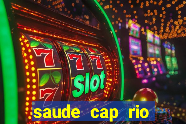 saude cap rio preto resultado